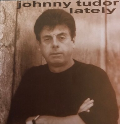 JOHNNY TUDOR - LATELY - RARE 10 TRACKS CDr ALBUM Pop R&B Vocal VGC LOOK!!