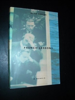 French Lessons: A Memoir by Kaplan, Alice 0226424197 FREE Shipping