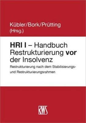HRI I - Handbuch Restrukturierung vor der Insolvenz Reinhard Bork