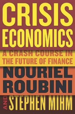 Crisis Economics: A Crash Course in the Future of Finance - Hardcover - GOOD