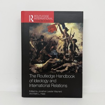 The Routledge Handbook of Ideology and International Relations by Jonathan Leade