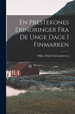 Christophersen - En Prestekones Erindringer Fra De Unge Dage I Finmark - X555z