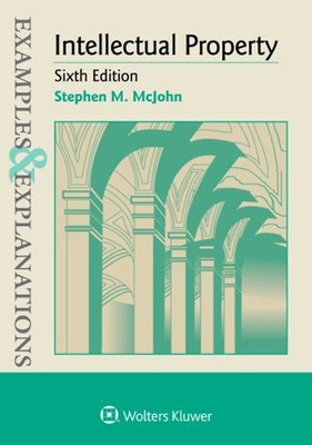 Examples and Explanations for Intellectual Property Paperback Ste