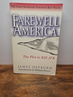 Farewell America: The Plot to Kill JFK by James Hepburn