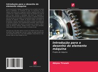 IntroduçãO Para O Desenho Do Elemento MáQuina Projeto Da MáQuina Abiyou Tiruneh
