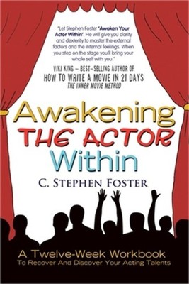 Awakening the Actor Within: A Twelve-Week Workbook to Recover and Discover Your