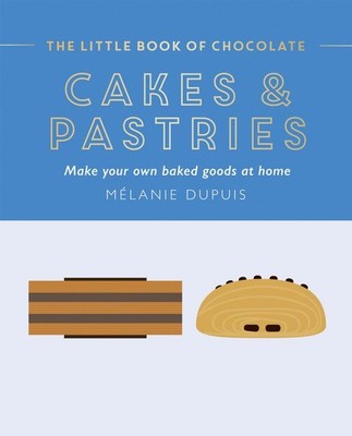 The Little Book of Chocolate: Cakes and Pastries | Melanie Dupuis | englisch