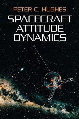 Spacecraft Attitude Dynamics (Dover Books on Aeronautical Engineering)