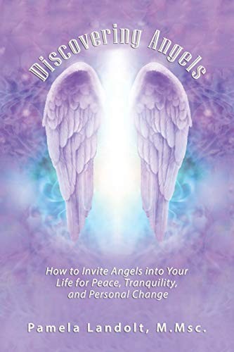 Discovering Angels: How to Invite Angels into Your Life for Peace, Tranq<|