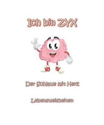 Ich bin ZYX - Der Schlaue mit Herz: Lebensweisheiten: Lebensweisheiten, Brand, M