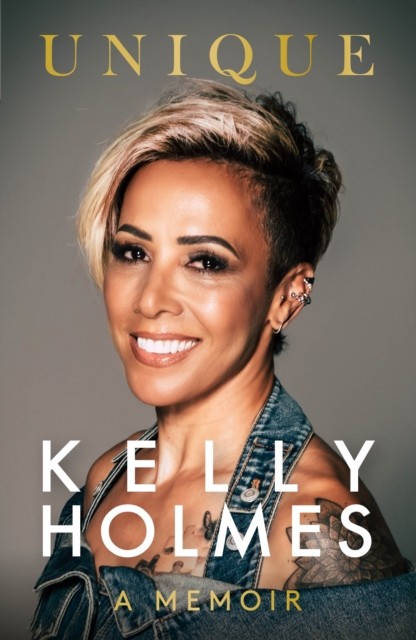 Kelly Holmes: Unique - A Memoir by Kelly Holmes (Hardback Book)
