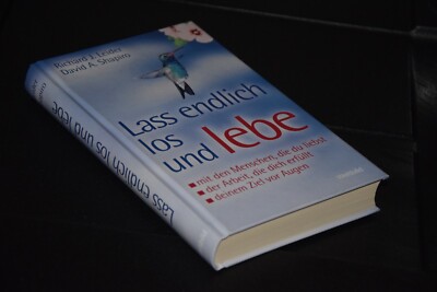 Lass endlich los und Lebe von Richard J. Leider