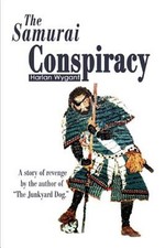 The Samurai Conspiracy: A Story of Revenge by the Author of the Junkyard Dog. (P