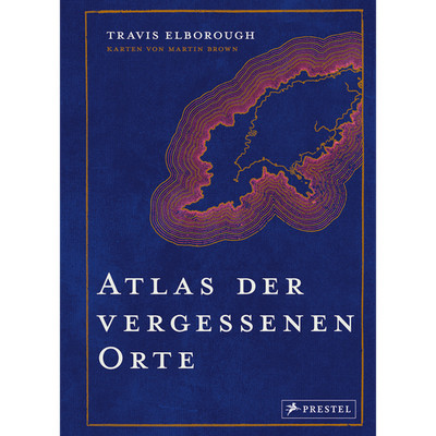 Atlas der vergessenen Orte: Lost Places - Eine Reise zu geheimnisvollen Plä ...