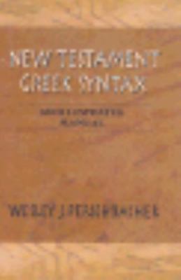 New Testament Greek Syntax: An Illustrated Manual (English, Ancient Greek and A