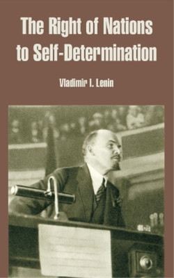 Vladimir Ilich Lenin The Right of Nations to Self-Determination (Paperback)