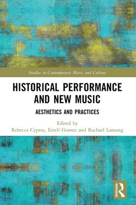 Historical Performance and New Music Aesthetics and Practices Cypess (u. a.)
