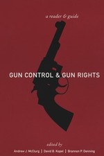 Gun Control and Gun Rights: A Reader and Guide by Olsen, Rodney