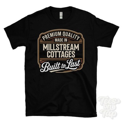 MADE IN MILLSTREAM COTTAGES PREMIUM QUALITY BUILT TO LAST T-SHIRT england