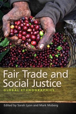 Mark Moberg Fair Trade and Social Justice (Hardback)