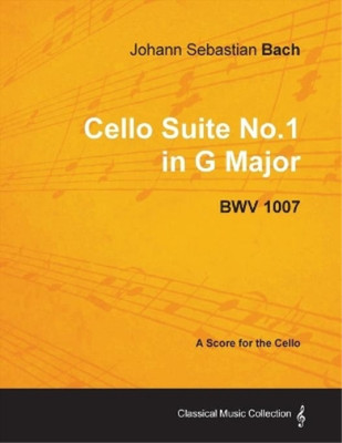 Johann Sebastia Johann Sebastian Bach - Cello Suite No.1 in G Major  (Paperback)