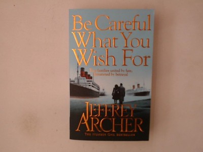 Be Careful What You Wish For (The Clifton Chronicles, 4) Archer, Jeffrey: