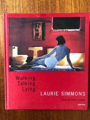 Laurie Simmons: Walking, Talking, Lying. First Edition . HBK