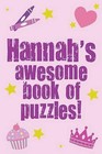 Hannah's Awesome Book of Puzzles!: Children's Puzzle Book Containing 20 Unique Personalised Name Puzzles as Well as a Mix of 80 Other Fun Puzzles. by Clarity Media (Paperback / softback, 2013)