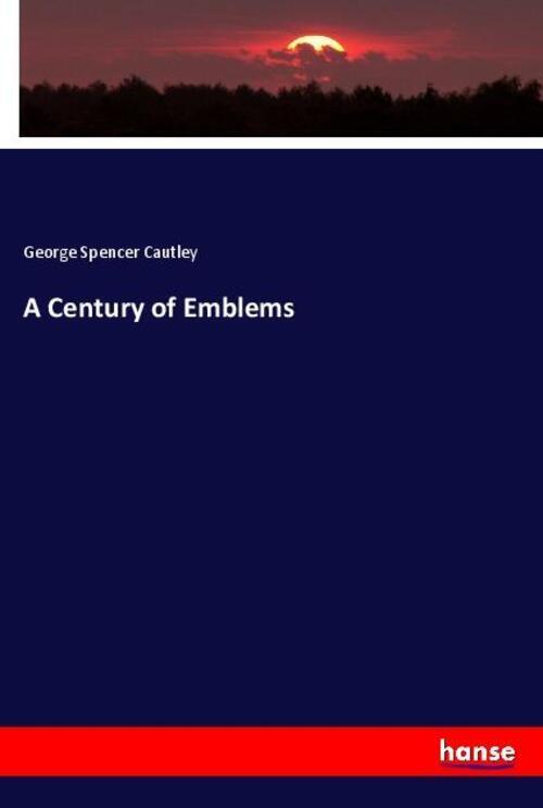 Thumbnail - A Century Of Emblems George Spencer Cautley Taschenbuch Paperback 160