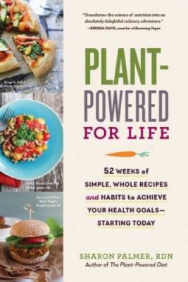 Plant-Powered for Life: Eat Your Way to Lasting Health  with 52 Simp - VERY GOOD