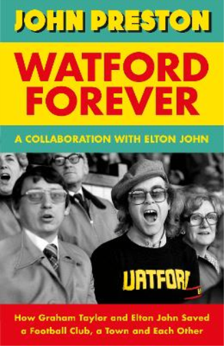 John Preston Elton John Watford Forever (Copertina rigida)