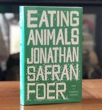 EATING ANIMALS Jonathan Safran Foer SIGNED 1st Vegetarianism Factory Farming EXC