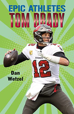 Epic Athletes: Tom Brady (Epic Athletes, 4) - Paperback / softback NEW Wetzel, D