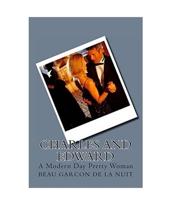 Charles and Edward: A Modern Day Pretty Woman, De La Nuit, Beau Garcon