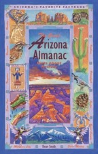 THE GREAT ARIZONA ALMANAC: FACTS ABOUT ARIZONA By Dean Smith **Mint Condition**
