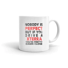 Nobody's Perfect Except Xterra Driver Coffee Tea Ceramic Mug Office Work Cup 