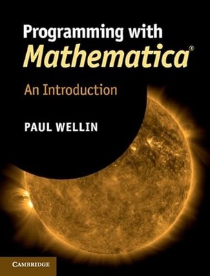 Programming with Mathematica (R): An Introduction by Paul Wellin NEW BOOK