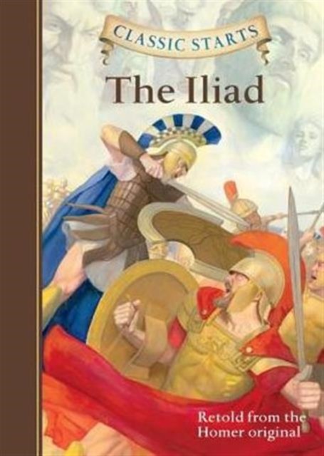 Classic Starts®: The Iliad by Homer (Hardback Book)