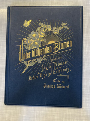 BUCH UNTER BLÜHENDEN BLUMEN VON LOUISE PREUSSER + GRÄFIN OLGA ZU EULENBERG 1886
