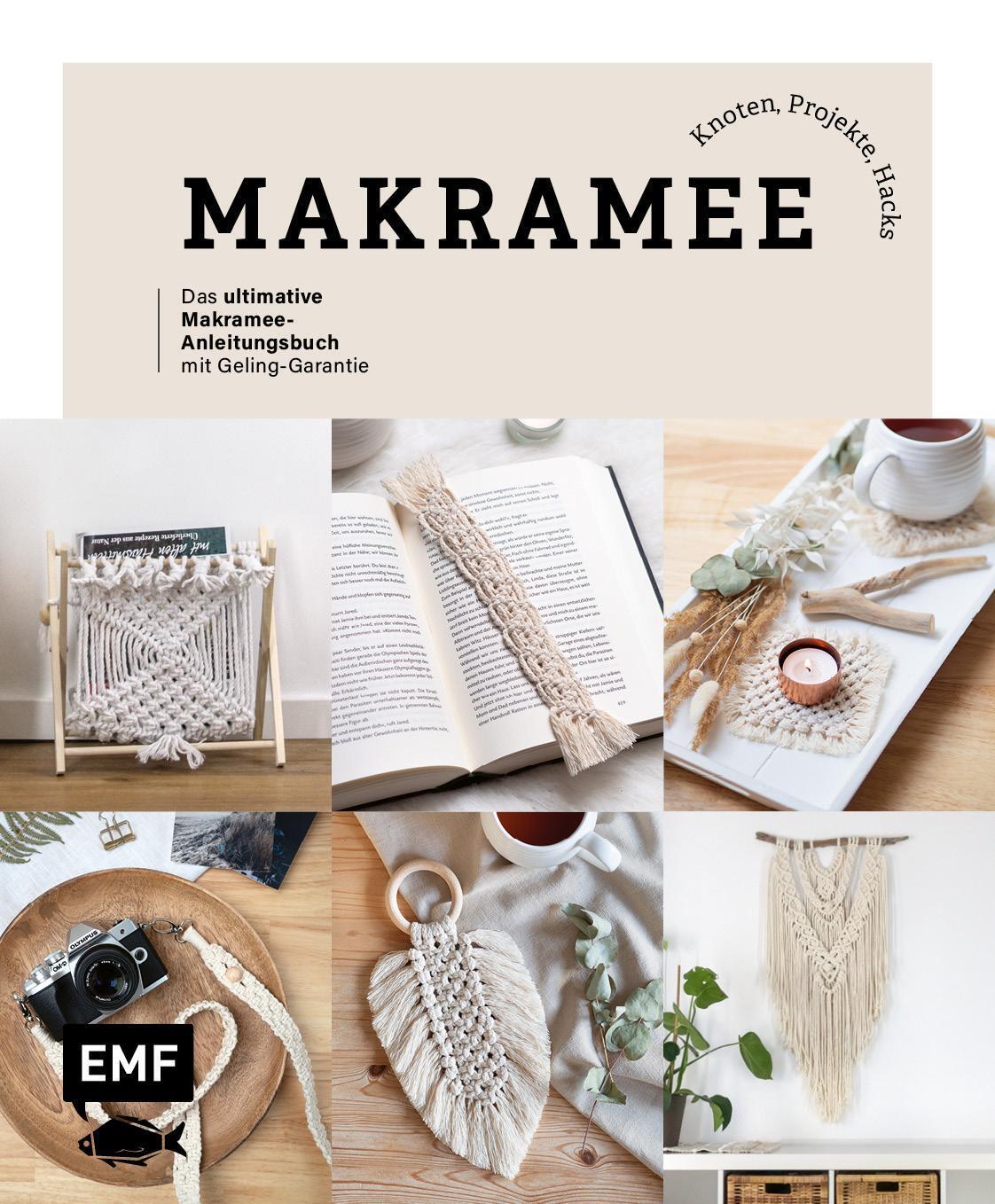 Makramee: Knoten, Projekte, Hacks - Das Ultimative