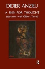 A Skin for Thought: Interviews with Gilbert Tarrab on Psychology and by Anzieu