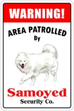  Aluminum Warning Area Patrolled By Samoyed 8"X12" Metal Novelty Sign