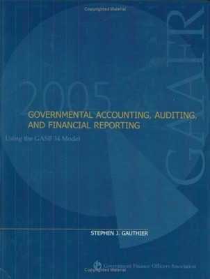 Governmental Accounting, Auditing, and Financial Reporting 2005