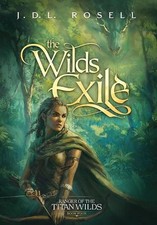 The Wilds Exile: An Epic Fantasy Novel (Ranger of the Titan Wilds, Book 4) by J.