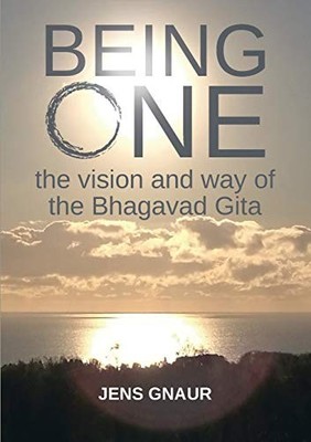 Being One: the vision and way of the Bhagavad Gita,Jens Gnaur