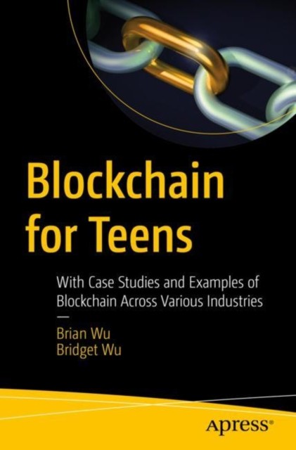 Blockchain for Teens: With Case Studies and Exa, Wu, Wu>! - Image 3