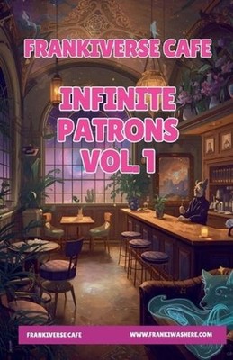 FrankiVerse Cafe Infinite Patrons Volume 1 by Haleigh Overseth Paperback Book