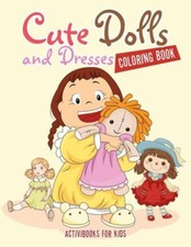 Cute Dolls And Dresses Coloring Book