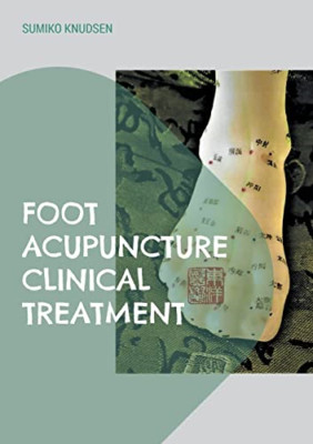 Foot Acupuncture Clinical Treatment - Paperback NEW Knudsen, Sumiko 27/07/2022