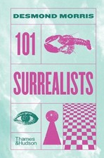 Desmond Morris 101 Surrealists (Hardback)